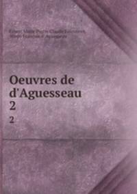 Oeuvres de d`Aguesseau. 2