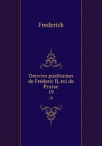 Oeuvres posthumes de Frderic II, roi de Prusse. 19