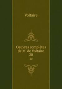 Oeuvres compltes de M. de Voltaire. 20