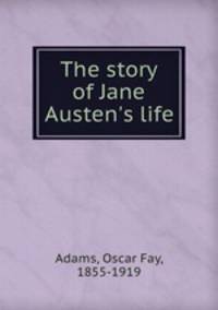 The story of Jane Austen`s life