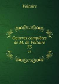 Oeuvres compltes de M. de Voltaire.. 73