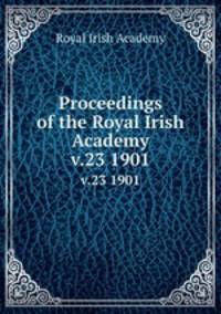 Proceedings of the Royal Irish Academy. v.23 1901
