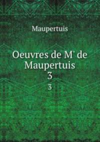 Oeuvres de M` de Maupertuis. 3