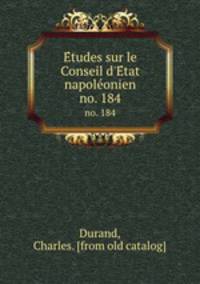 Etudes sur le Conseil d`Etat napoleonien. no. 184