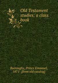 Old Testament studies; a class book
