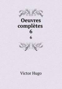 Oeuvres compltes .. 6