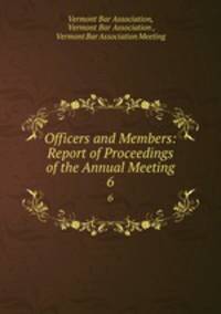 Officers and Members: Report of Proceedings of the Annual Meeting. 6
