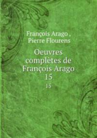 Oeuvres compltes de Franois Arago. 15