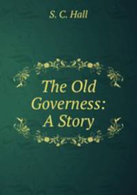 The Old Governess: A Story