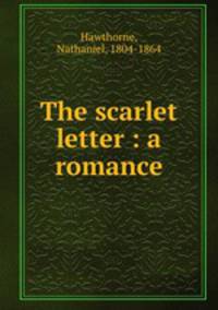 The scarlet letter : a romance