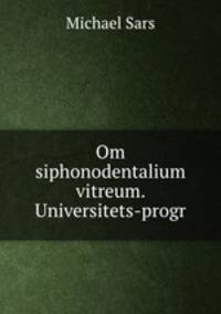 Om siphonodentalium vitreum. Universitets-progr