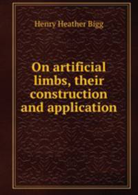 On artificial limbs, their construction and application