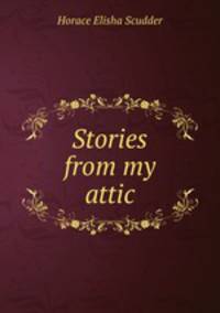 Stories from my attic