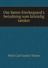 Om Sren Kierkegaard`s betydning som kristelig tnker