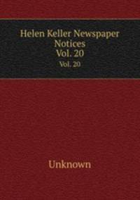 Helen Keller Newspaper Notices. Vol. 20