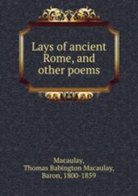 Lays of ancient Rome, and other poems