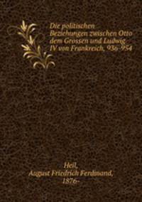 Die politischen Beziehungen zwischen Otto dem Grossen und Ludwig IV von Frankreich, 936-954