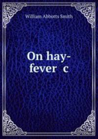 On hay-fever &c
