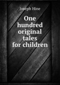 One hundred original tales for children