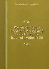 Poems of places Oceana 1 v.; England 4; Scotland 3 v: Iceland ., Volume 26