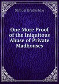 One More Proof of the Iniquitous Abuse of Private Madhouses