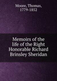Memoirs of the life of the Right Honorable Richard Brinsley Sheridan