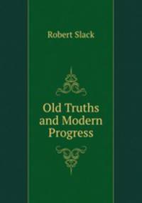 Old Truths and Modern Progress