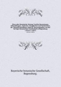 Flora oder Botanische Zeitung ?welche Recensionen, Abhandlungen, Aufsa?tze, Neuigkeiten und Nachrichten, die Botanik betreffend, entha?lt /herausgegeben von der Ko?nigl. Botanischen Gesellschaft in Regensburg.. v.20:no.1 (1837)