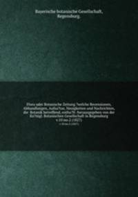 Flora oder Botanische Zeitung ?welche Recensionen, Abhandlungen, Aufsa?tze, Neuigkeiten und Nachrichten, die Botanik betreffend, entha?lt /herausgegeben von der Ko?nigl. Botanischen Gesellschaft in Regensburg.. v.10:no.2 (1827)
