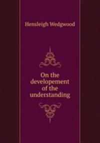 On the developement of the understanding