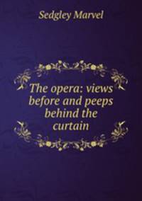 The opera: views before and peeps behind the curtain