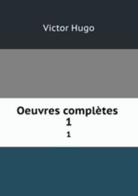 Oeuvres compltes .. 1