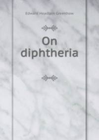 On diphtheria .