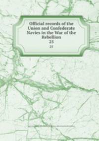 Official records of the Union and Confederate Navies in the War of the Rebellion. 25