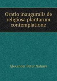 Oratio inauguralis de religiosa plantarum contemplatione