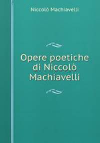 Opere poetiche di Niccol Machiavelli