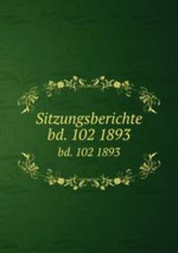 Sitzungsberichte. bd. 102 1893