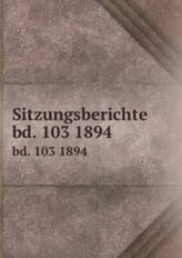 Sitzungsberichte. bd. 103 1894