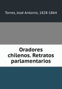 Oradores chilenos. Retratos parlamentarios