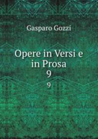 Opere in Versi e in Prosa. 9