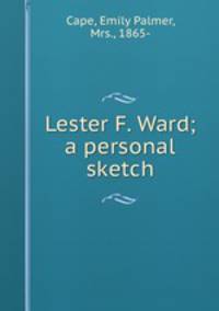 Lester F. Ward; a personal sketch