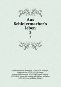 Aus Schleiermacher`s leben. 3