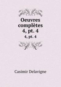 Oeuvres compltes. 4, pt. 4