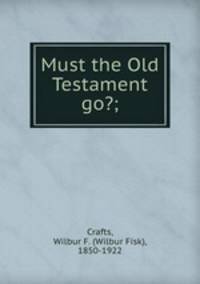 Must the Old Testament go?;