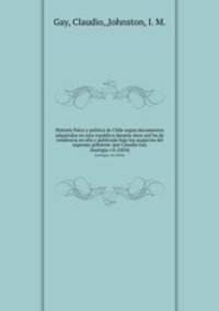 Historia fisica y politica de Chile segun documentos adquiridos en esta republica durante doce anI?os de residencia en ella y publicada bajo los auspicios del supremo gobierno /por Claudio Gay.. Zoologia v.8 (1854)