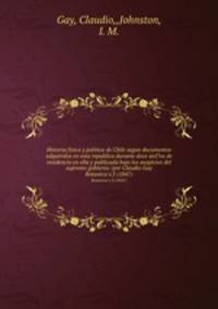 Historia fisica y politica de Chile segun documentos adquiridos en esta republica durante doce anI?os de residencia en ella y publicada bajo los auspicios del supremo gobierno /por Claudio Gay.. Botanica v.3 (1847)