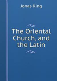 The Oriental Church, and the Latin