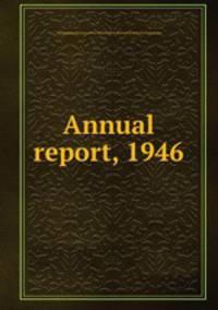 Annual report, 1946