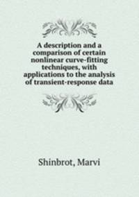 A description and a comparison of certain nonlinear curve-fitting techniques, with applications to the analysis of transient-response data