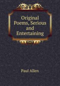 Original Poems, Serious and Entertaining